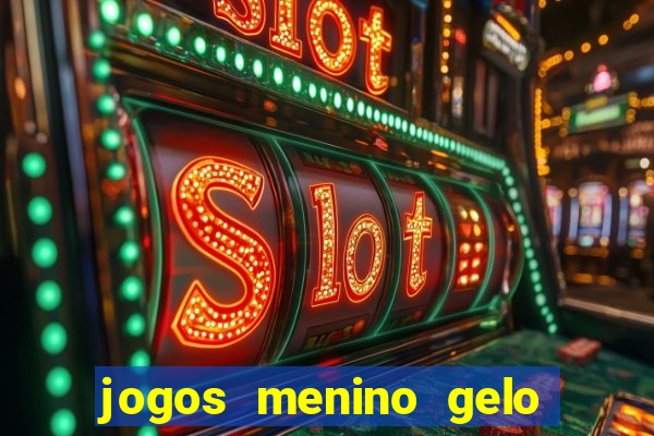 jogos menino gelo menina lava